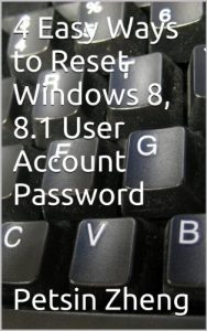 Download 4 Easy Ways to Reset Windows 8, 8.1 User Account Password (New Ways to Forgotten Windows Password) pdf, epub, ebook