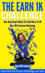 Download How Real People Made $1K (And More) In 30 Days With Internet Marketing (July 2013 Edition) (The Earn1K Challenge) pdf, epub, ebook