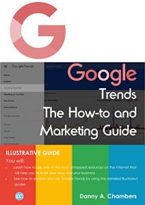 Download Google Trends, The How-to & Marketing Guide: Illustrative Guide pdf, epub, ebook