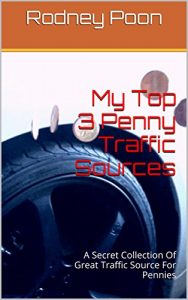 Download Internet Marketing: My Top 3 Penny Traffic Sources: A Secret Collection Of Great Traffic Source For Pennies pdf, epub, ebook