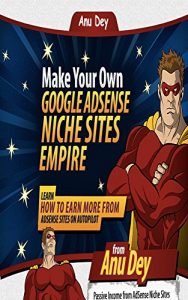 Download AdSense Niche Sites Empire: Increase Your AdSense Profits pdf, epub, ebook