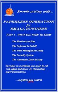 Download PAPERLESS OPERATION FOR SMALL BUSINESS: Part 1 – What You Must Know and Buy to Go Paperless pdf, epub, ebook