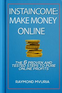 Download InstaIncome: Make Money Online: The 6 Proven and Tested Steps to Pure Online Profits pdf, epub, ebook