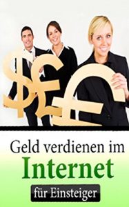 Download Geld verdienen im Internet für Einsteiger (German Edition) pdf, epub, ebook