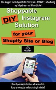 Download DIY Shoppable Instagram Solution for your Shopify Site or Blog: Drive Shoppers from Instagram to The Point of Sale – INSTANTLY – without using any 3rd party app – and NO monthly fee! pdf, epub, ebook