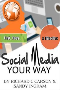 Download Social Media Your Way: Fast, Easy and Effective (Web Traffic Series Book 3) pdf, epub, ebook