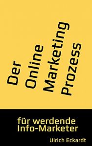 Download Der Online Marketing Prozess: für werdende Info-Marketer (German Edition) pdf, epub, ebook