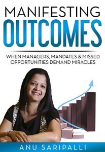 Download Manifesting Outcomes: When Managers, Mandates & Missed Opportunities Demand Miracles pdf, epub, ebook