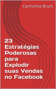 Download 23 Estratégias Poderosas para Explodir suas Vendas no Facebook (Portuguese Edition) pdf, epub, ebook