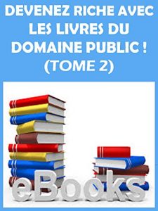 Download SOYEZ RICHE AVEC LES LIVRES DU DOMAINE PUBLIC ! (TOME 2) (French Edition) pdf, epub, ebook