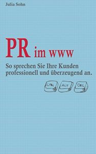 Download PR im www: So sprechen Sie Ihre Kunden professionell und überzeugend an. (German Edition) pdf, epub, ebook