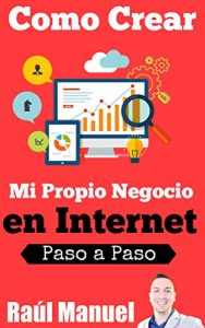 Download Como Crear mi Propio Negocio en Internet: 7 Formas de Generar Ingresos Pasivos (Paso a Paso Cómo Crear una Empresa de Internet nº 1) (Spanish Edition) pdf, epub, ebook