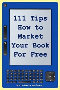 Download 111 Tips on How to Market Your Book for Free: Detailed Plans and Smart Strategies for Your Book’s Success pdf, epub, ebook