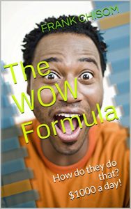 Download The WOW Formula: How do they do that?$1000 a day! pdf, epub, ebook