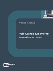 Download Vom Abakus zum Internet: Die Geschichte der Informatik (German Edition) pdf, epub, ebook