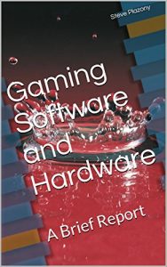 Download Gaming Software and Hardware: A Brief Report pdf, epub, ebook