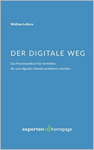 Download Der digitale Weg: Das Praxishandbuch für Vermittler, die vom digitalen Wandel profitieren möchten (German Edition) pdf, epub, ebook