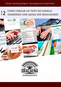 Download Como chegar ao topo do Google – Vendendo com a ajuda dos buscadores (Marketing Digital: Estratégias Para Vender Mais) (Portuguese Edition) pdf, epub, ebook
