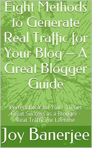 Download Eight Methods to Generate Real Traffic for Your Blog – A Great Blogger Guide: Perfect Book for You – To Get Great Success as a Blogger – Real Traffic for Lifetime pdf, epub, ebook