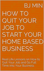 Download How to Quit Your Job to Start Your Home Based Business: Real Life Lessons on How to Quit Your Job and Go Full Time into Your Business pdf, epub, ebook