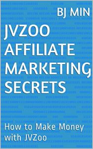 Download JVZoo Affiliate Marketing Secrets: How to Make Money with JVZoo pdf, epub, ebook