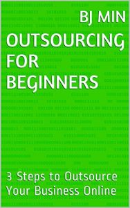 Download Outsourcing For Beginners: 3 Steps to Outsource Your Business Online pdf, epub, ebook