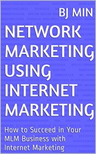 Download Network Marketing Using Internet Marketing: How to Succeed in Your MLM Business with Internet Marketing pdf, epub, ebook