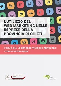 Download L’utilizzo del Web Marketing nelle imprese della provincia di Chieti. Focus on:le imprese vinicole abruzzesi (Italian Edition) pdf, epub, ebook