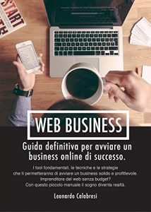 Download Web Business: Guida definitiva per avviare un business online di successo. (Italian Edition) pdf, epub, ebook