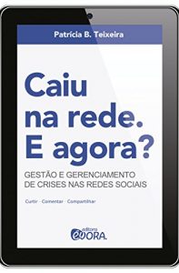 Download Caiu na rede. E agora? Gestão e gerenciamento de crises nas redes sociais (Portuguese Edition) pdf, epub, ebook