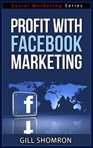 Download Profit with Facebook Marketing – Social Marketing Series pdf, epub, ebook