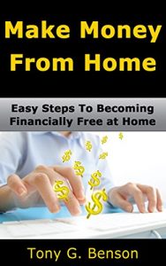 Download Make Money From Home: Easy Steps To Becoming Financially Free at Home pdf, epub, ebook