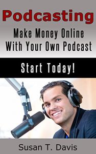 Download Podcasting: Make Money Online With Your Own Podcast! pdf, epub, ebook