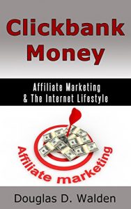Download Clickbank Money: Affiliate Marketing & The Internet Lifestyle pdf, epub, ebook