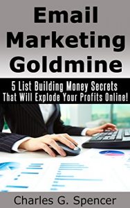 Download Email Marketing Goldmine: 5 List Building Money Secrets That Will Explode Your Profits Online! pdf, epub, ebook