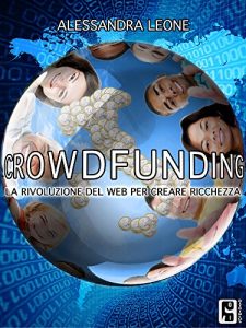 Download Crowdfunding: La rivoluzione del web per creare ricchezza (Italian Edition) pdf, epub, ebook