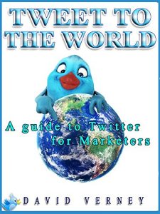 Download Tweet to the World: A Guide to Twitter for Marketers pdf, epub, ebook