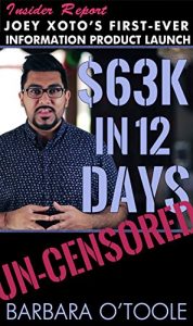 Download $63K in 12 Days: Insider Secrets of Joey Xoto’s First-Ever Information Product Launch pdf, epub, ebook