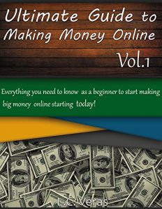Download Ultimate Guide To Making Money Online: Everything you need to know as a beginner to start making BIG Money online starting TODAY! (Ultimate Guide Series Book 1) pdf, epub, ebook
