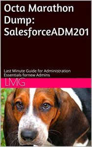 Download Octa Marathon Dump: SalesforceADM201: Last Minute Guide for Administration Essentials fornew Admins pdf, epub, ebook