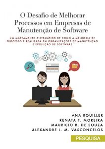 Download O Desafio de Melhorar Processos em Empresas de Manutenção de Software: Um Mapeamento Sistemático de como a melhoria de processo é realizada em organizações … e Evolução de Software (Portuguese Edition) pdf, epub, ebook