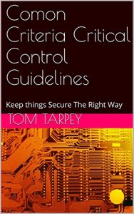 Download Comon Criteria Critical Control Guidelines: Keep things Secure The Right Way pdf, epub, ebook