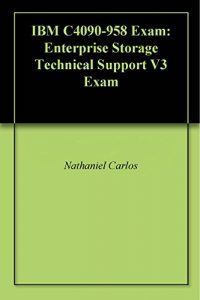Download IBM C4090-958 Exam: Enterprise Storage Technical Support V3 Exam pdf, epub, ebook