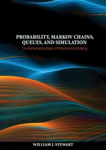 Download Probability, Markov Chains, Queues, and Simulation: The Mathematical Basis of Performance Modeling pdf, epub, ebook
