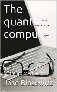 Download The quantum computer: the revolution of quantum mechanics pdf, epub, ebook
