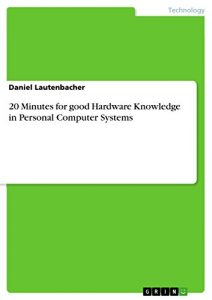 Download 20 Minutes for good Hardware Knowledge in Personal Computer Systems pdf, epub, ebook
