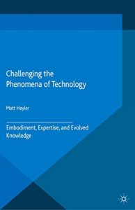 Download Challenging the Phenomena of Technology (New Directions in Philosophy and Cognitive Science) pdf, epub, ebook