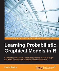 Download Learning Probabilistic Graphical Models in R pdf, epub, ebook