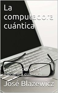 Download La computadora cuántica: la revolución de la mecánica cuántica (Spanish Edition) pdf, epub, ebook