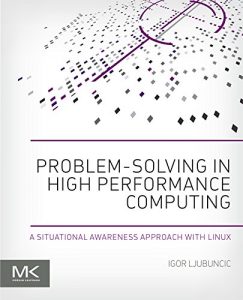 Download Problem-solving in High Performance Computing: A Situational Awareness Approach with Linux pdf, epub, ebook